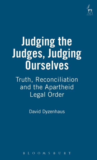Judging the Judges, Judging Ourselves : Truth, Reconciliation and the Apartheid Legal Order, Hardback Book