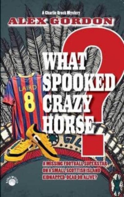 What Spooked Crazy Horse?, Paperback / softback Book
