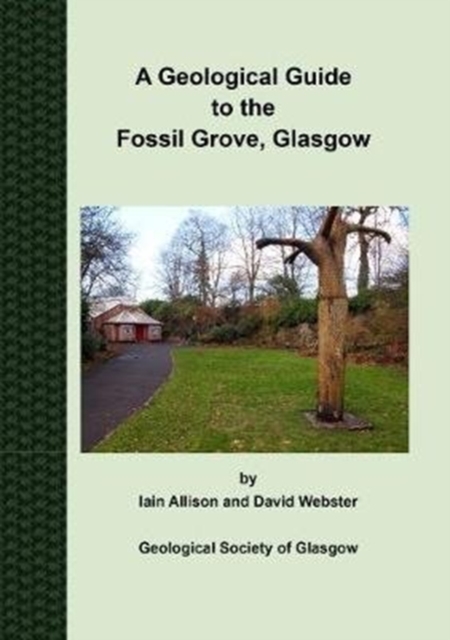 A Geological Guide to the Fossil Grove, Glasgow, Paperback / softback Book