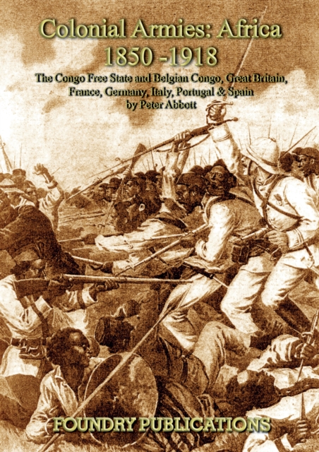 Colonial Armies: Africa 1850-1918 : Organisation, Warfare, Dress and Weapons, EPUB eBook
