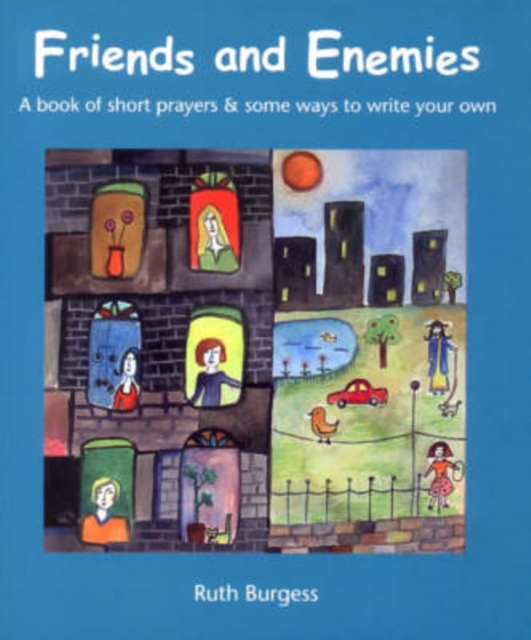 Friends and Enemies : A Book of Short Prayers and Some Ways to Write Your Own, Paperback / softback Book