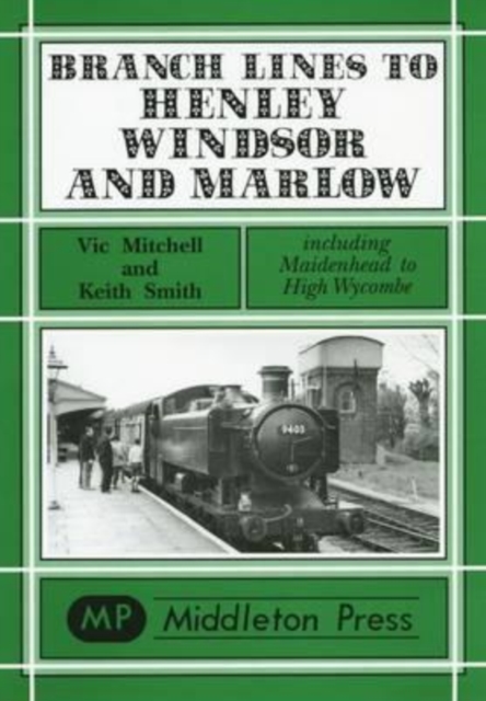 Branch Lines to Henley, Windsor and Marlow, Hardback Book