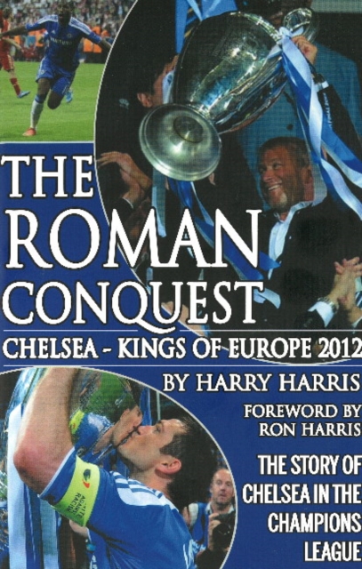 Roman Conquest : Chelsea -- Kings of Europe 2012, Paperback / softback Book