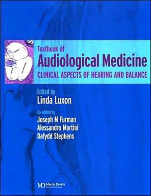A Textbook of Audiological Medicine : Clinical Aspects of Hearing and Balance, Hardback Book