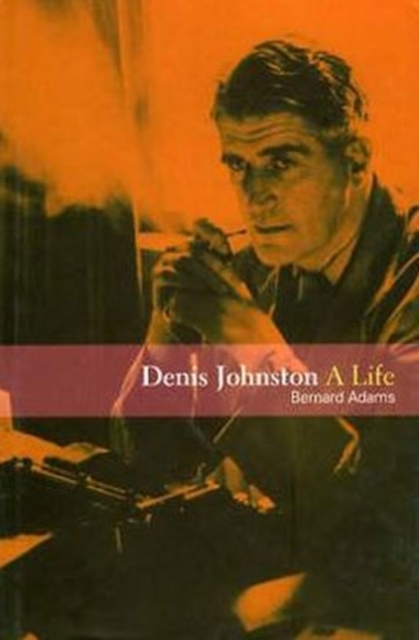 Denis Johnston : A Life, Hardback Book