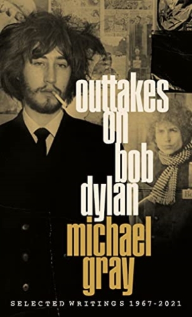 Outtakes On Bob Dylan : Selected Writings 1967-2021, Hardback Book