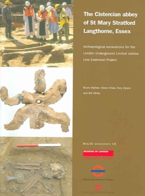 Cistercian Abbey of St Mary Stratford Langthorne, Essex : Archaeological Excavations for the London Underground Limited Jubilee Line Extension Project, Paperback / softback Book