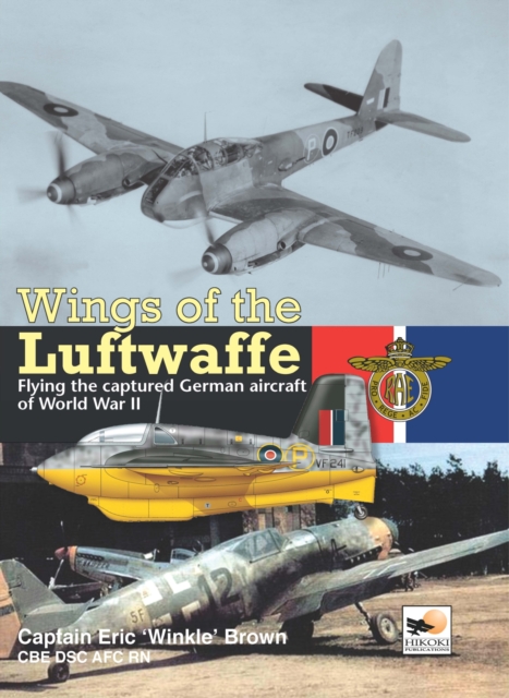 Wings Of The Luftwaffe : Flying the Captured German Aircraft of World War II, Hardback Book