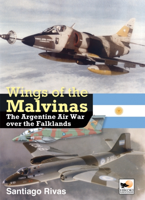 Wings of the Malvinas : The Argentine Air War Over the Falklands, Hardback Book