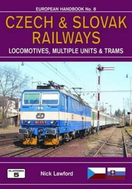 Czech and Slovak Railways : Locomotives, Multiple Units, Metros and Trams, Paperback / softback Book