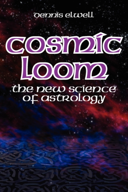 Cosmic Loom : The New Science of Astrology, Paperback / softback Book