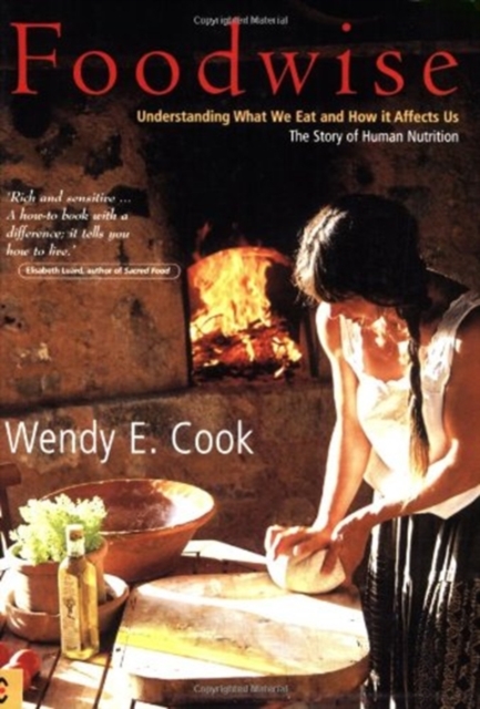 Foodwise : Understanding What We Eat and How it Affects Us, the Story of Human Nutrition, Paperback / softback Book
