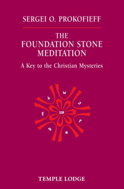 The Foundation Stone Meditation : A Key to the Christian Mysteries, Paperback / softback Book