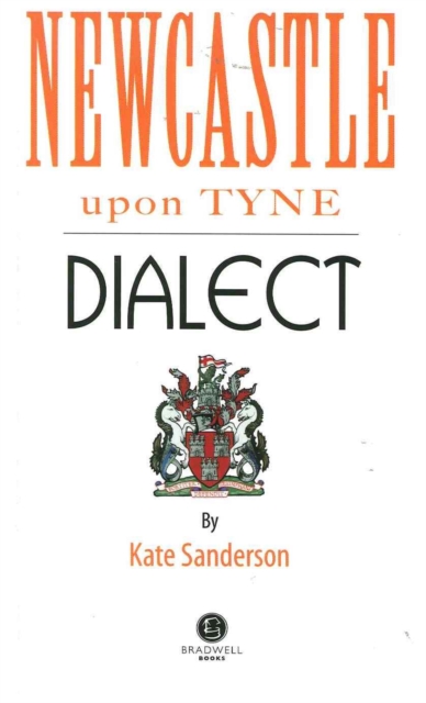 Newcastle Dialect : A Selection of Words and Anecdotes from Newcastle, Paperback / softback Book