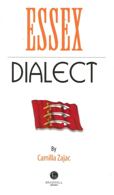 Essex Dialect : A Selection of Words and Anecdotes from Around Essex, Paperback / softback Book