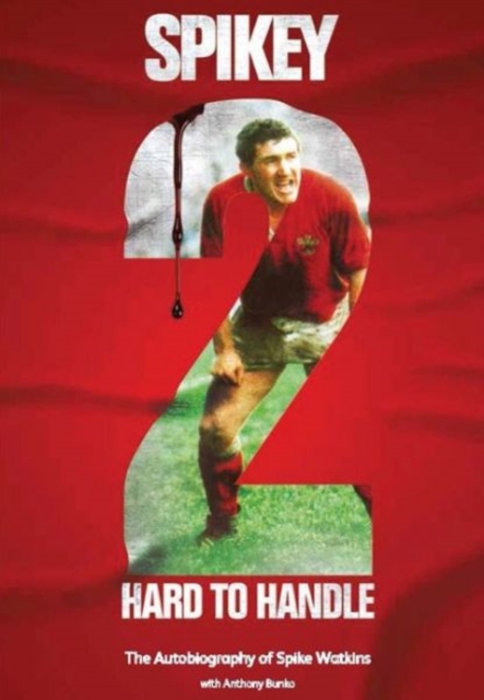 Spikey - 2 Hard to Handle : The Autobiography of Mike 'Spikey' Watkins, Paperback / softback Book