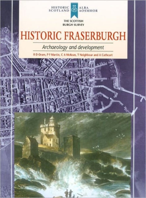 Historic Fraserburgh : Archaeology and Development, Paperback / softback Book