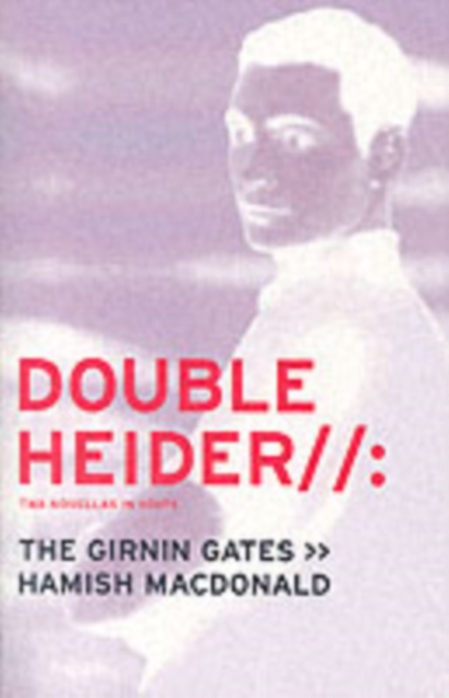 Double Heider : Twa Novellas in Scots - "Loon", "The Girnin Gates", Paperback / softback Book