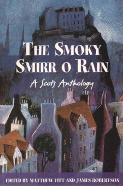 The Smoky Smirr O Rain : A Scots Anthology, Hardback Book