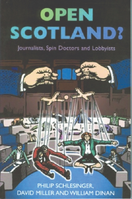 Open Scotland? : Journalists, Spin Doctors and Lobbyists, Paperback / softback Book