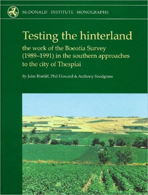 Testing the Hinterland : The work of the Boeotia Survey (1989-1991) in the Southern Approaches to the City of Thespiai, Hardback Book
