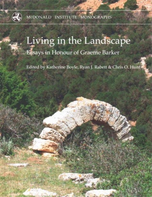 Living in the Landscape : Essays in Honour of Graham Barker, Hardback Book
