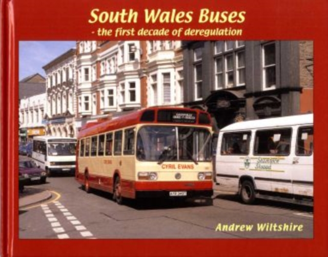 South Wales Buses : The First Decade of Deregulation, Hardback Book