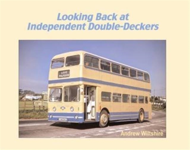 Looking Back at Independent Double-Deckers, Hardback Book