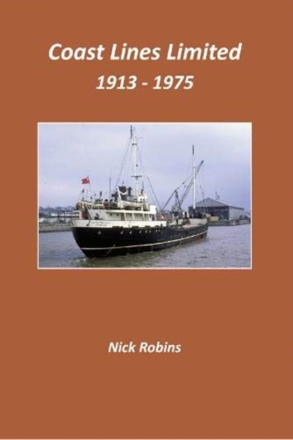 Coast Lines Limited 1913 - 1975, Paperback / softback Book