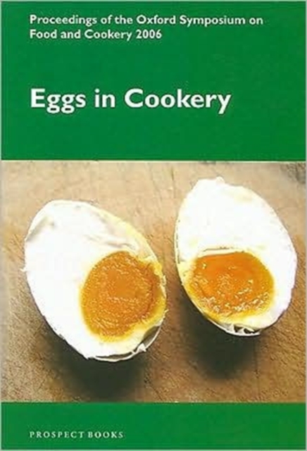 Eggs in Cookery : Proceedings of the Oxford Symposium on Food and Cookery 2006, Paperback / softback Book