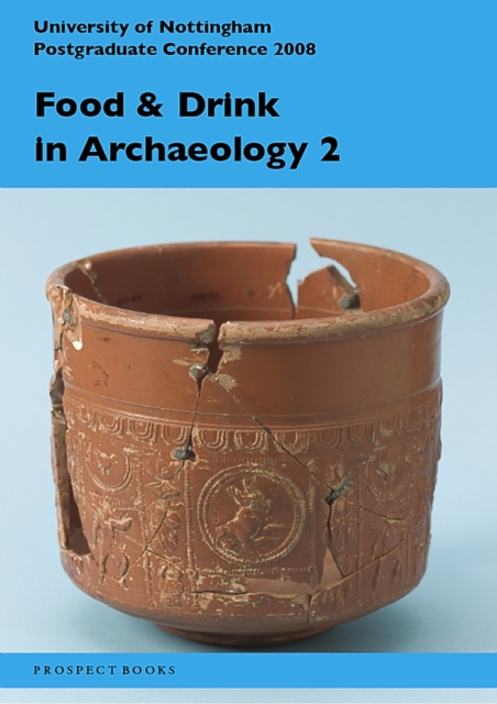 Food and drink in archaeology 2 : University of Nottingham Postgraduate Conference 2008 Volume 2, Paperback / softback Book