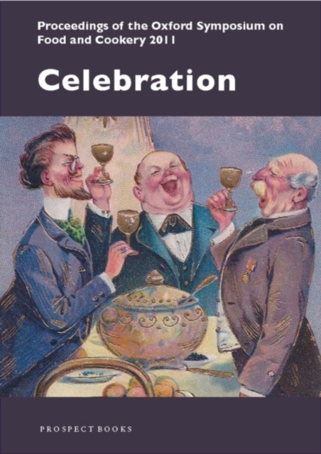 Celebration : Proceedings of the Oxford Symposium on Food and Cookery 2011, Paperback / softback Book
