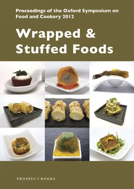 Wrapped & Stuffed Foods : Proceedings of the Oxford Symposium on Food and Cookery 2012, Paperback / softback Book