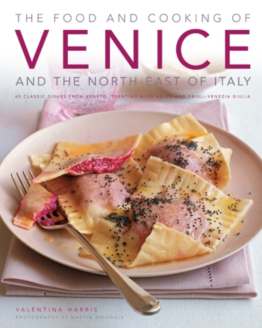 Food and Cooking of Venice and the North East of Italy, Hardback Book