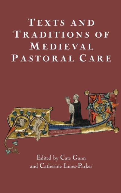 Texts and Traditions of Medieval Pastoral Care : Essays in Honour of Bella Millett, Hardback Book