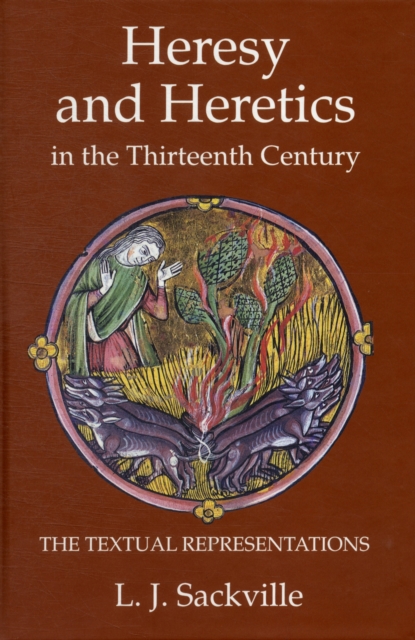 Heresy and Heretics in the Thirteenth Century : The Textual Representations, Hardback Book