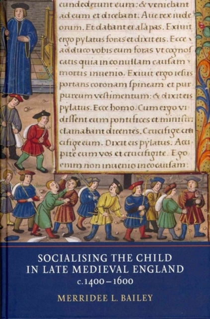 Socialising the Child in Late Medieval England, c. 1400-1600, Hardback Book