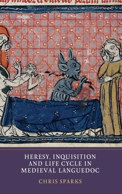 Heresy, Inquisition and Life Cycle in Medieval Languedoc, Hardback Book