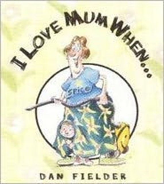I Love Mum When..., Paperback / softback Book