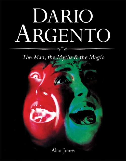 Dario Argento : The Man, The Myths & The Magic, Hardback Book