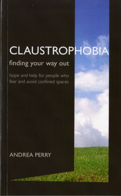 Claustrophobia : Bringing the Fear of Enclosed Spaces into the Open, Paperback / softback Book