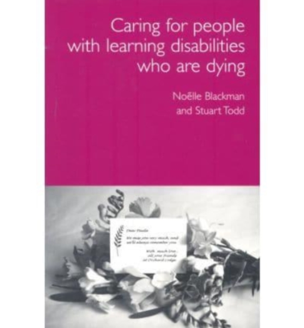 Care for Dying People with Learning Disabilities : A Practical Guide for Carers, Paperback / softback Book