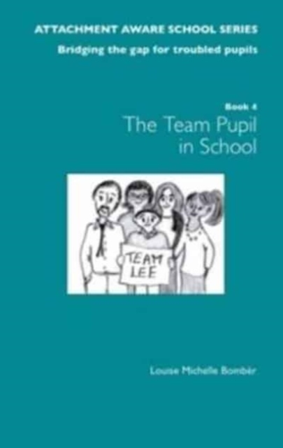 The Attachment Aware School Series: Bridging the Gap for Troubled Pupils : Getting Started - Team Pupil in School 1, Paperback / softback Book