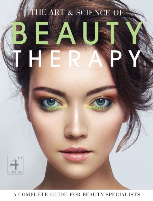 The Art and Science of Beauty Therapy : A Complete Guide for Beauty Specialists, Paperback / softback Book