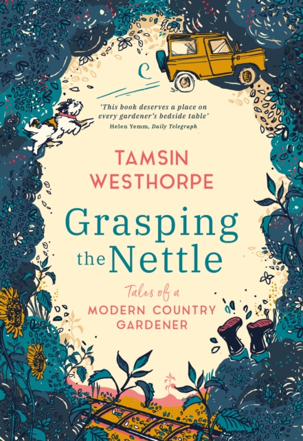Grasping The Nettle : Tales from a Modern Country Gardener, Hardback Book