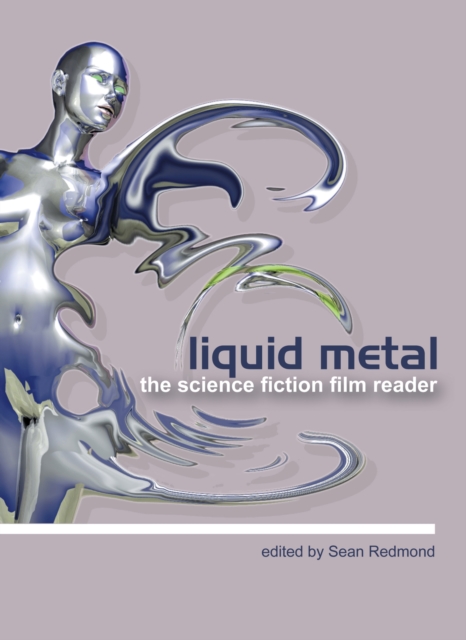 Liquid Metal - The Science Fiction Film Reader, Paperback / softback Book