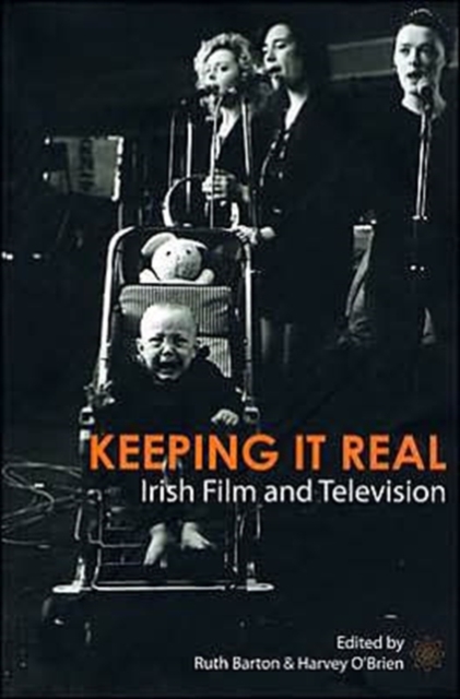 Keeping It Real - Irish Film and Television, Hardback Book