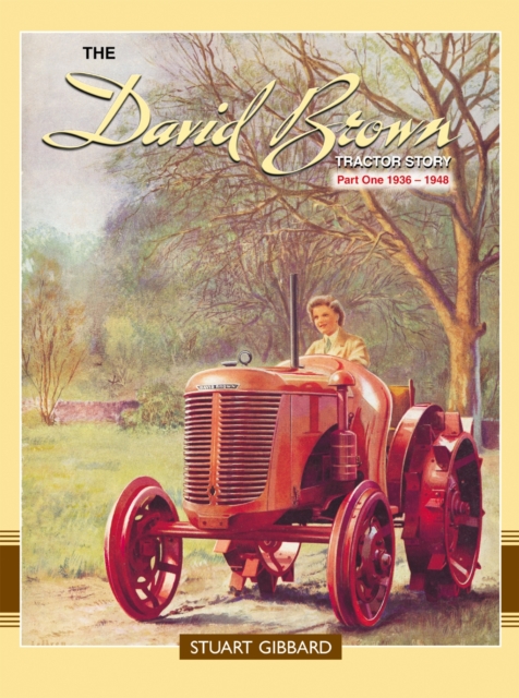The David Brown Tractor Story: Part 1, Hardback Book