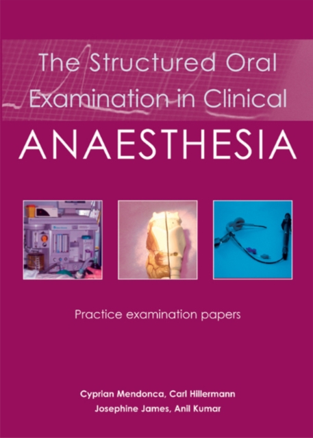 The Structured Oral Examination in Clinical Anaesthesia : Practice examination papers, Paperback / softback Book