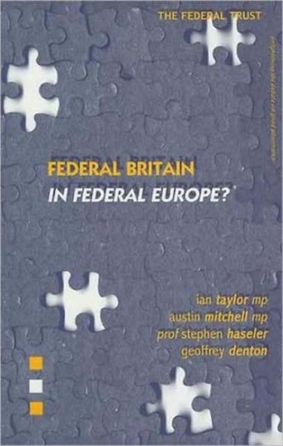 Federal Britain in Federal Europe? : Enlightening the Debate on Good Governance, Paperback / softback Book